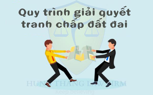 Quy trình giải quyết tranh chấp đất đai