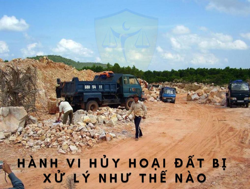 Hành vi hủy hoại đất bị xử lý như thế nào?