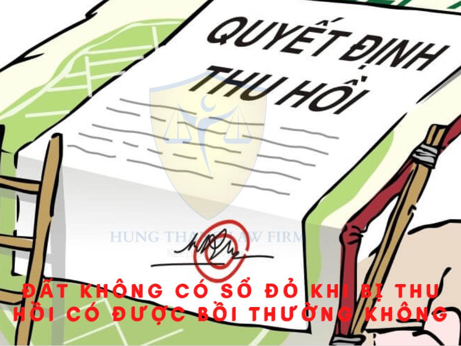 Đất không có sổ đỏ khi bị thu hồi có được bồi thường không?
