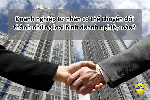 Tư vấn Chuyển đổi loại hình Doanh nghiệp tư nhân 