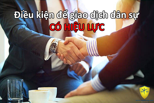 Điều kiện để giao dịch dân sự có hiệu lực?