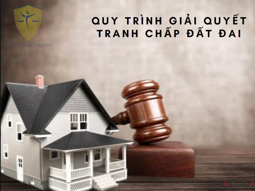 Quy trình giải quyết tranh chấp đất đai theo quy dinh nhà nước