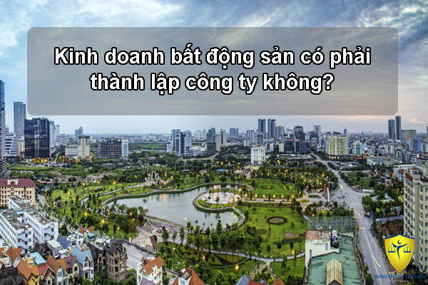 Điều Kiện Thành Lập Công Ty Bất Động Sản