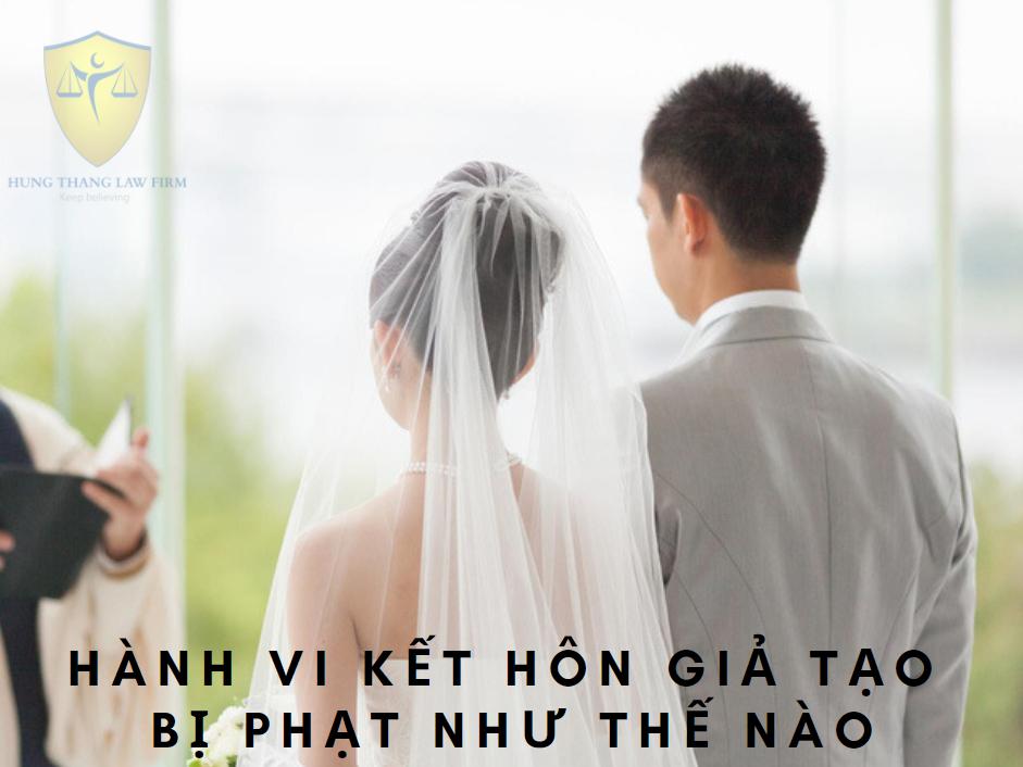 Hành vi kết hôn giả tạo bị phạt như thế nào?