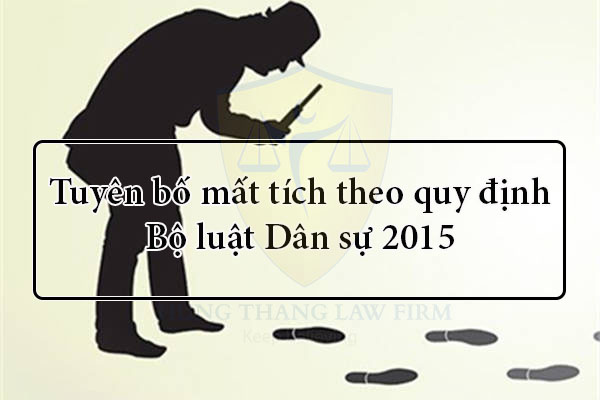 Tuyên bố mất tích theo quy định Bộ luật Dân sự 2015