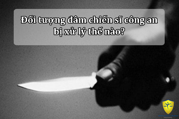 Đối tượng đâm chiến sĩ công an bị xử lý thế nào?