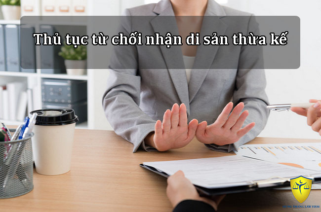 Thủ tục từ chối nhận di sản thừa kế