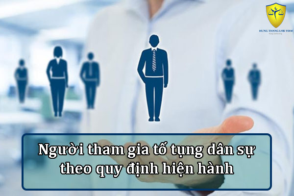 Người tham gia tố tụng dân sự theo quy định hiện hành
