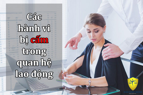 Các hành vi bị cấm trong quan hệ lao động