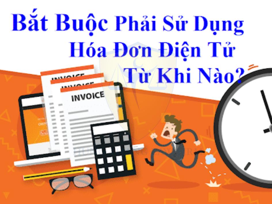 Bắt buộc phải sử dụng hóa đơn điện tử từ khi nào?