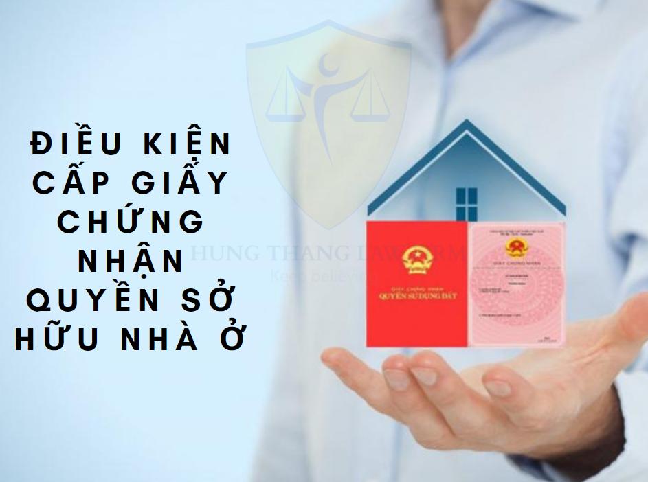 Điều kiện cấp Giấy chứng nhận quyền sở hữu nhà ở