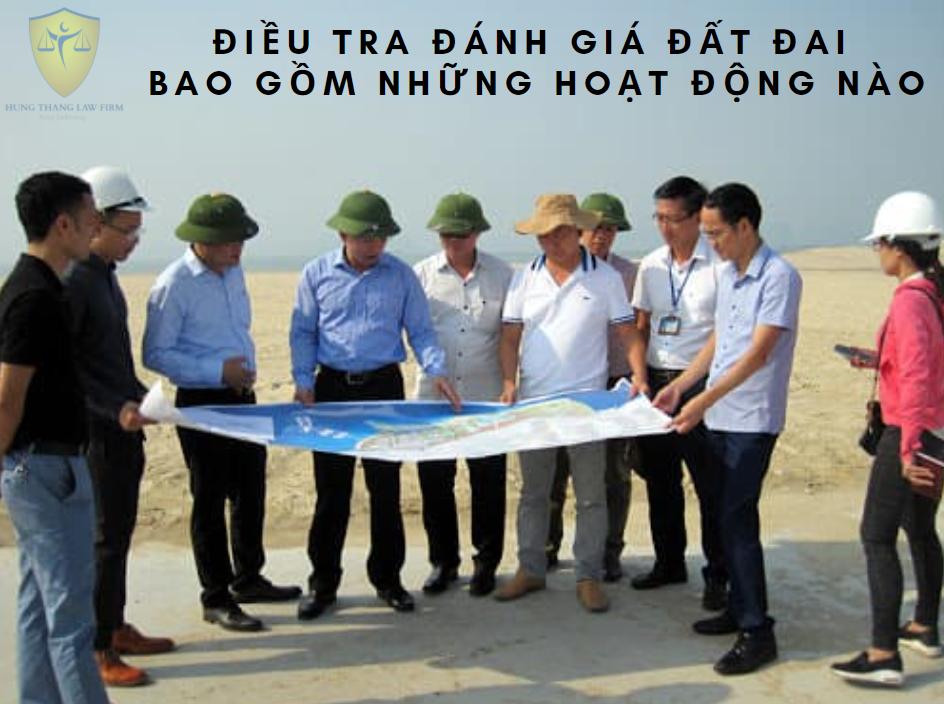 Điều tra đánh giá đất đai bao gồm những hoạt động nào?