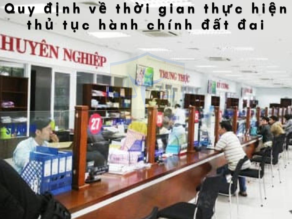Quy định về thời gian thực hiện thủ tục hành chính đất đai