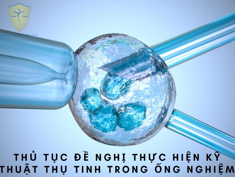 Thủ tục đề nghị thực hiện thụ tinh trong ống nghiệm