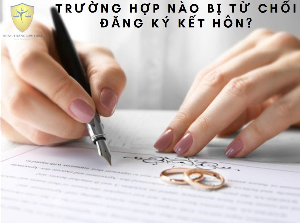 Trường hợp nào bị từ chối đăng ký kết hôn?