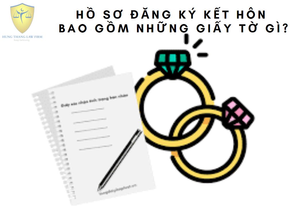 Hồ sơ đăng ký kết hôn bao gồm những giấy tờ gì?
