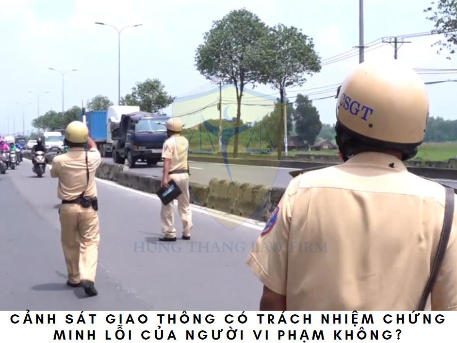 Cảnh sát giao thông có trách nhiệm chứng minh lỗi của người vi phạm không?