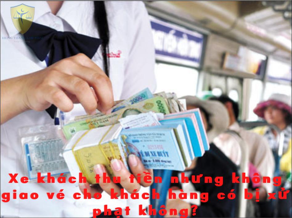 Xe khách thu tiền nhưng không giao vé cho khách hàng có bị xử phạt không?