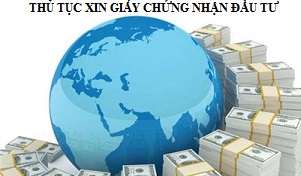 Thủ tục cấp giấy chứng nhận đầu tư