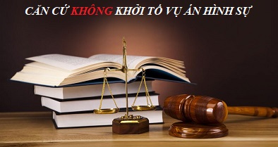 Những căn cứ không khởi tố vụ án hình sự