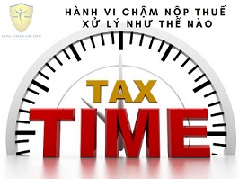 Hành vi chậm nộp thuế sẽ bị xử lý thế nào?