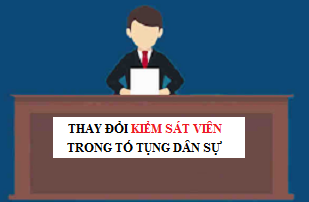 Thay đổi kiểm sát viên trong Tố tụng Dân sự