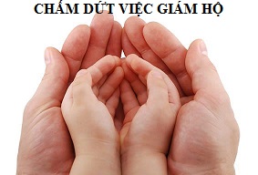Chấm dứt việc giám hộ trong trường hợp nào?