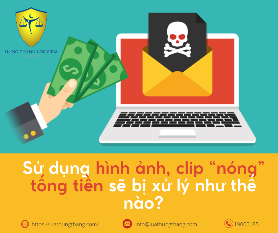 Sử dụng hình ảnh, clip “nóng” tống tiền sẽ bị xử lý như thế nào?